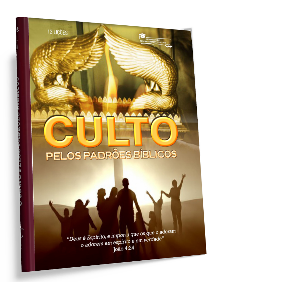 O Culto pelos Padrões Bíblicos (13 Lições)